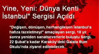 Yine, Yeni: Dünya Kenti İstanbul' Sergisi Açıldı