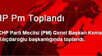 CHP Pm Toplandı