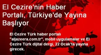 El Cezire'nin Haber Portalı, Türkiye'de Yayına Başlıyor