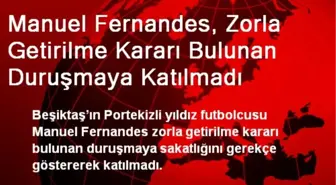 Fernandes Zorla Getirilme Kararı Bulunan Duruşmaya Katılmadı