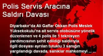 Polis Servis Aracına Saldırı Davası