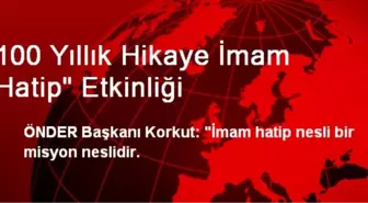 100 Yıllık Hikaye İmam Hatip' Etkinliği