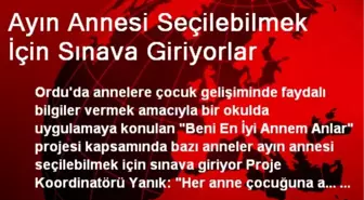 Ayın Annesi Seçilebilmek İçin Sınava Giriyorlar