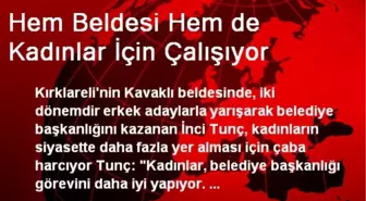 Hem Beldesi Hem de Kadınlar İçin Çalışıyor