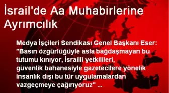 İsrail'de Aa Muhabirlerine Ayrımcılık