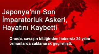 Japonya'nın Son İmparatorluk Askeri, Hayatını Kaybetti