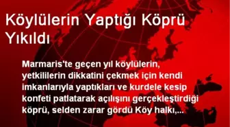 Köylülerin Yaptığı Köprü Yıkıldı