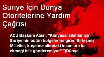 Suriye İçin Dünya Otoritelerine Yardım Çağrısı