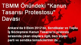 TBMM Önündeki 'Kanun Tasarısı Protestosu' Davası