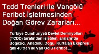 Tcdd Trenleri ile Vangölü Feribot İşletmesinden Doğan Görev Zararları Hazine Tarafından Karşılanacak