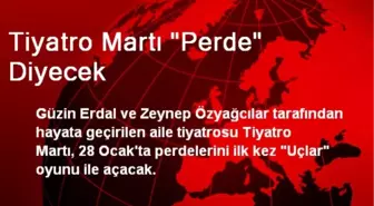 Tiyatro Martı 'Perde' Diyecek