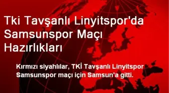 Tki Tavşanlı Linyitspor'da Samsunspor Maçı Hazırlıkları