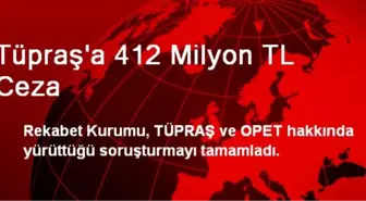 Tüpraş'a 412 Milyon TL Ceza