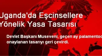 Uganda'da Eşcinsellere Yönelik Yasa Tasarısı Geri Çevrildi