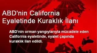 ABD'nin California Eyaletinde Kuraklık İlanı