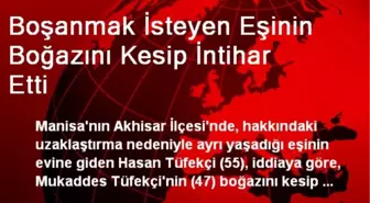 Boşanmak İsteyen Eşinin Boğazını Kesip İntihar Etti