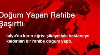 Doğum Yapan Rahibe Şaşırttı