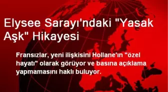 Elysee Sarayı'ndaki 'Yasak Aşk' Hikayesi