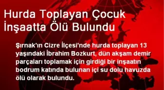 Hurda Toplayan Çocuk İnşaatta Ölü Bulundu