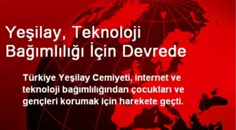 Yeşilay, Teknoloji Bağımlılığı İçin Devrede