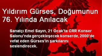 Yıldırım Gürses, Doğumunun 76. Yılında Anılacak