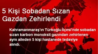 5 Kişi Sobadan Sızan Gazdan Zehirlendi