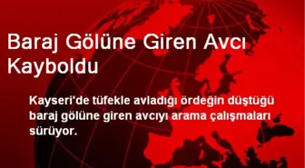 Baraj Gölüne Giren Avcı Kayboldu