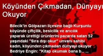 Köyünden Çıkmadan, Dünyayı Okuyor