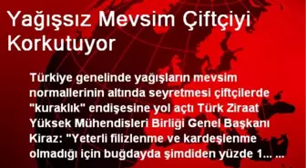 Yağışsız Mevsim Çiftçiyi Korkutuyor