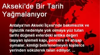 Akseki'de Bir Tarih Yağmalanıyor