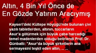 Altın, 4 Bin Yıl Önce de En Gözde Yatırım Aracıymış