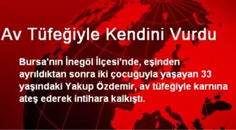 Av Tüfeğiyle Kendini Vurdu