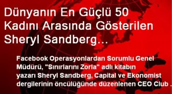 Dünyanın En Güçlü 50 Kadını Arasında Gösterilen Sheryl Sandberg İstanbul'da