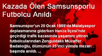 Kazada Ölen Samsunsporlu Futbolcu Anıldı