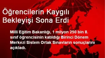 Öğrencilerin Kaygılı Bekleyişi Sona Erdi