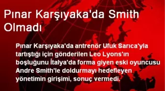 Pınar Karşıyaka'da Smith Olmadı