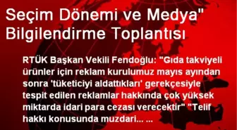 Seçim Dönemi ve Medya' Bilgilendirme Toplantısı