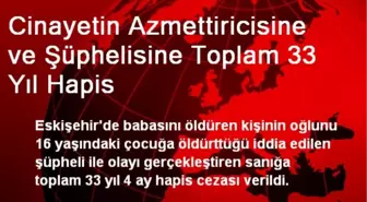 Cinayetin Azmettiricisine ve Şüphelisine Toplam 33 Yıl Hapis