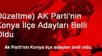 Düzeltme) AK Parti'nin Konya İlçe Adayları Belli Oldu