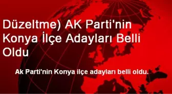 Düzeltme) AK Parti'nin Konya İlçe Adayları Belli Oldu