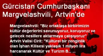 Gürcistan Cumhurbaşkanı Margvelashvili, Artvin'de