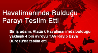 Havalimanında Bulduğu Parayı Teslim Etti