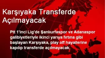 Karşıyaka Transferde Açılmayacak