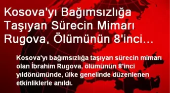 Kosova'yı Bağımsızlığa Taşıyan Sürecin Mimarı Rugova, Ölümünün 8'inci Yıldönümünde Anıldı