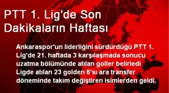 PTT 1. Lig'de Son Dakikaların Haftası