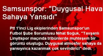 Samsunspor: 'Duygusal Hava Sahaya Yansıdı'