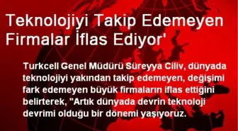 Teknolojiyi Takip Edemeyen Firmalar İflas Ediyor'