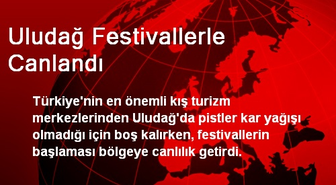 Uludağ Festivallerle Canlandı