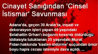 Cinayet Sanığından 'Cinsel İstismar' Savunması