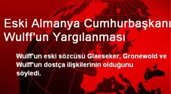 Eski Almanya Cumhurbaşkanı Wulff'un Yargılanması